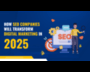 How SEO Companies Will Transform Digital Marketing in 2025